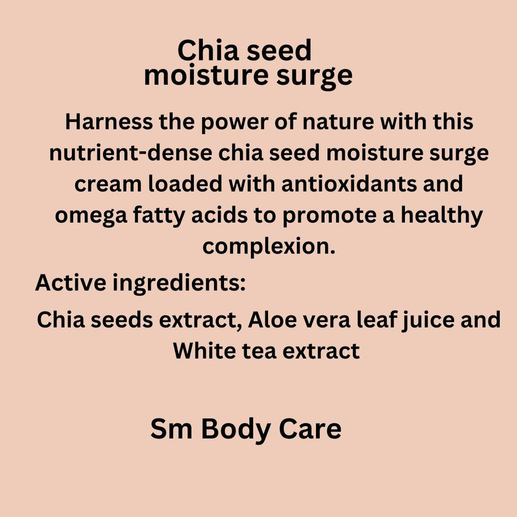 Chia seed moisture surge - SM BODY CARE